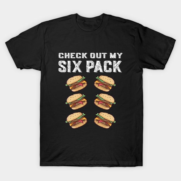 My Six Pack Burger 6 Pack Check out My Six Pack Burgers T-Shirt by Jas-Kei Designs